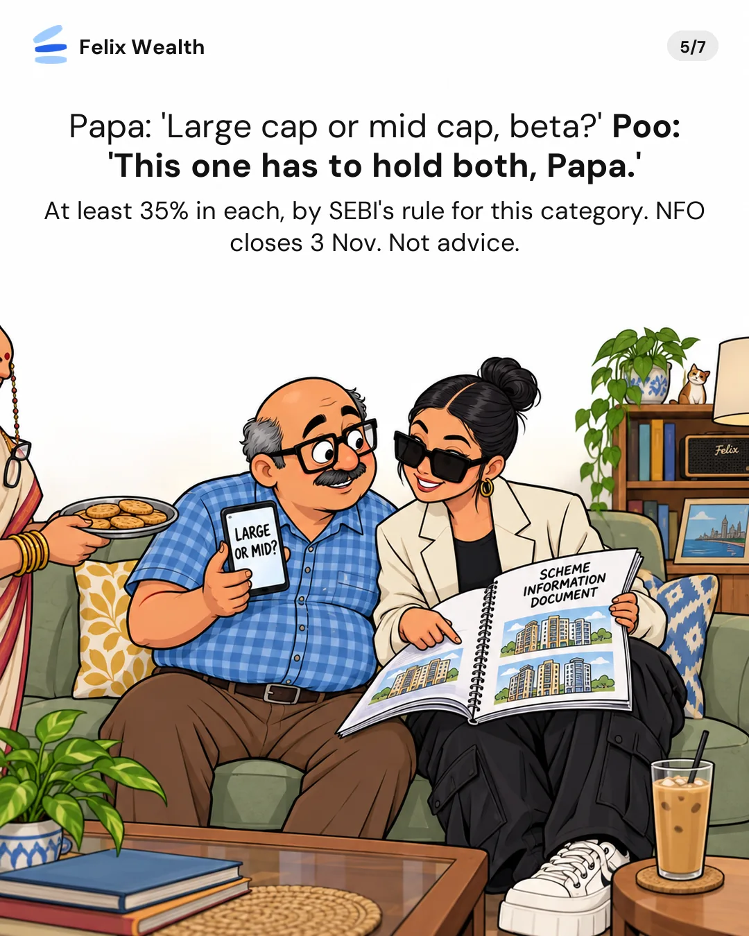 Papa asks, large cap or mid cap? Poo answers that this one has to hold both: at least 35% in each, by SEBI’s rule for this category. NFO closes 3 Nov. Not advice. Poo shows Papa the Scheme Information Document on the sofa.